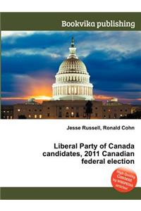 Liberal Party of Canada Candidates, 2011 Canadian Federal Election