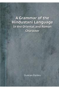 A Grammar of the Hindustani Language in the Oriental and Roman Character