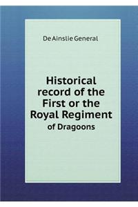 Historical Record of the First or the Royal Regiment of Dragoons