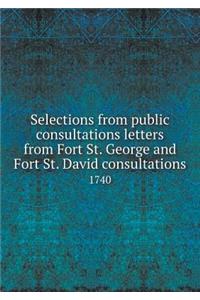 Selections from Public Consultations Letters from Fort St. George and Fort St. David Consultations 1740