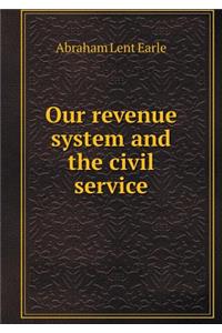 Our Revenue System and the Civil Service