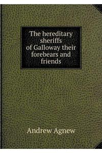 The hereditary sheriffs of Galloway their forebears and friends