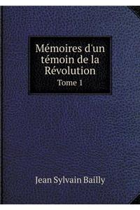 Mémoires d'un témoin de la Révolution Tome 1