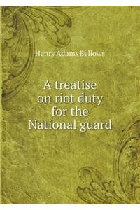 A treatise on riot duty for the National guard