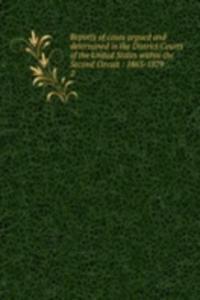 Reports of cases argued and determined in the District Courts of the United States within the Second Circuit : 1865-1879