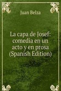 La capa de Josef: comedia en un acto y en prosa (Spanish Edition)