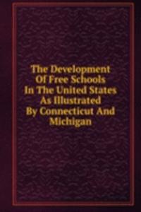 Development Of Free Schools In The United States As Illustrated By Connecticut And Michigan