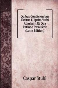 Quibus Condicionibus Tacitus Ellipsim Verbi Admiserit Et Qua Ratione Excoluerit (Latin Edition)