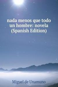 nada menos que todo un hombre: novela (Spanish Edition)