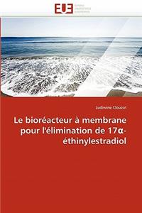 Le Bior�acteur � Membrane Pour l''�limination de 17 -�thinylestradiol