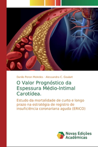 O Valor Prognóstico da Espessura Médio-Intimal Carotídea.