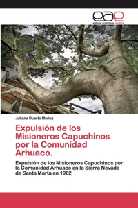 Expulsión de los Misioneros Capuchinos por la Comunidad Arhuaco.