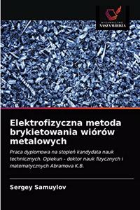 Elektrofizyczna metoda brykietowania wiórów metalowych