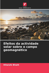 Efeitos da actividade solar sobre o campo geomagnético