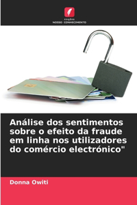 Análise dos sentimentos sobre o efeito da fraude em linha nos utilizadores do comércio electrónico