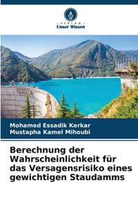 Berechnung der Wahrscheinlichkeit für das Versagensrisiko eines gewichtigen Staudamms