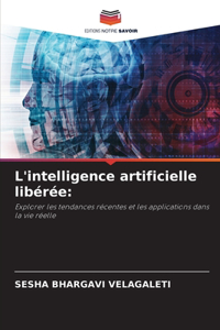 L'intelligence artificielle libérée