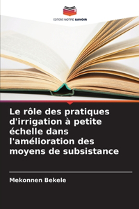 rôle des pratiques d'irrigation à petite échelle dans l'amélioration des moyens de subsistance