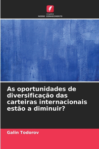 As oportunidades de diversificação das carteiras internacionais estão a diminuir?