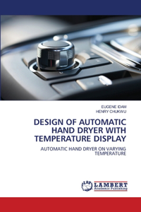 Design of Automatic Hand Dryer with Temperature Display