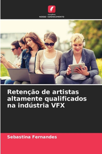 Retenção de artistas altamente qualificados na indústria VFX