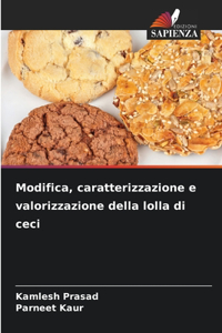 Modifica, caratterizzazione e valorizzazione della lolla di ceci