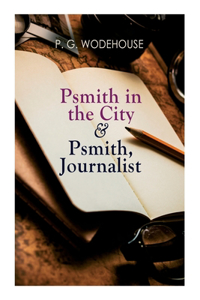 Psmith in the City & Psmith, Journalist