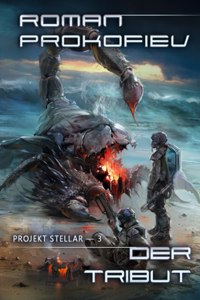 Tribut (Projekt Stellar Buch 3 LitRPG-Serie)