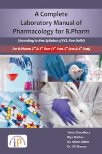 A Complete Laboratory Manual of Pharmacology for B.Pharm 2nd and 3rd Year (4th, 5th and 6th Semester)