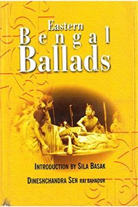 Eastern Bengal Ballads (Ramtanu Lahiri Research Fellowship Lectures for 1926-28, in two Parts), Vol.3 : Part- I