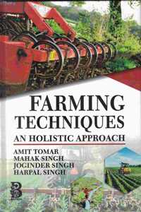 Farming Techniques An Holistic Approach, Tomar, Amit, Mahak Singh, Joginder Singh Harpal Singh