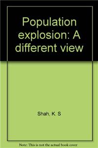 Population Explosion : A Different View