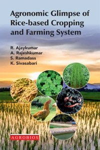 Agronomic Glimpse Of Rice Based Cropping And Farming System, Ajaykumar, R Et Al