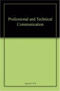 Professional And Technical Communication, Agarwal, N K