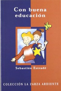 Con buena educacion (La zarza ardiente) (Spanish Edition)