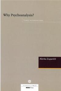 Why Psychoanalysis: Three Interventions