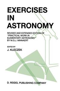Exercises in Astronomy: Revised and Extended Edition of "Practical Work in Elementary Astronomy" by M.G.J. Minnaert