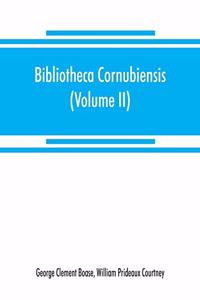 Bibliotheca cornubiensis. A catalogue of the writings, both manuscript and printed, of Cornishmen, and of works relating to the county of Cornwall, with biographical memoranda and copious literary references (Volume II) P-Z