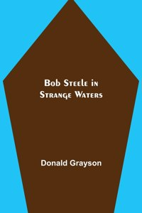 Bob Steele in Strange Waters