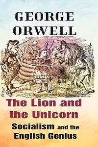 The Lion and the Unicorn Socialism and the English Genius [Hardcover]