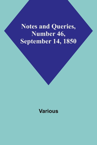 Notes and Queries, Number 46, September 14, 1850