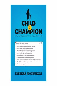 Child to Champion: A step-by-step guide for aspiring sports parents