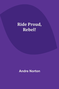 Ride Proud, Rebel!