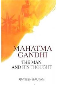 Mahatma gandhi the man and his thought