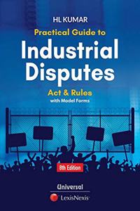 Practical Guide to Industrial Disputes Act and Rules with Model Forms