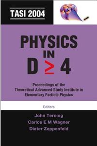 Physics in D>=4: Tasi 2004 - Proceedings of the Theoretical Advanced Study Institute in Elementary Particle Physics
