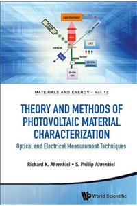 Theory and Methods of Photovoltaic Material Characterization: Optical and Electrical Measurement Techniques