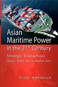 Asian Maritime Power in the 21st Century