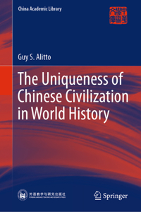 Uniqueness of Chinese Civilization in World History