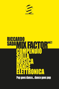 Mix Factor - Compendio sulla musica dance elettronica Vol. 1